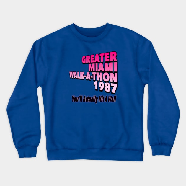 Greater Miami Walk-A-Thon Crewneck Sweatshirt by Golden Girls Quotes
